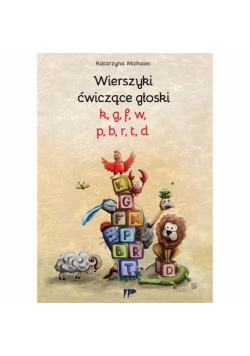 Wierszyki ćwiczące głoski k,g, f, w, p, b, r, t,d
