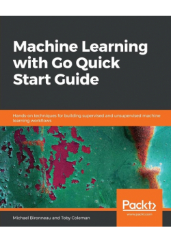 Machine Learning with Go Quick Start Guide