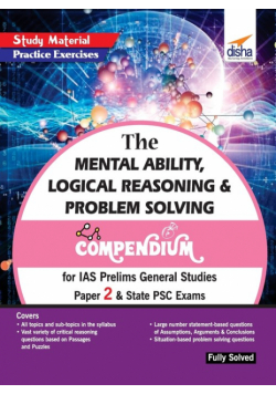 The Mental Ability, Logical Reasoning & Problem Solving Compendium for IAS Prelims General Studies Paper 2 & State PSC Exams