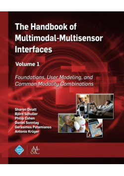 The Handbook of Multimodal-Multisensor Interfaces, Volume 1