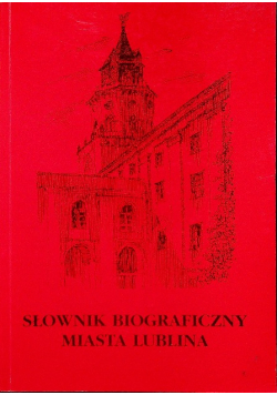 Słownik biograficzny miasta Lublina tom II