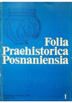 Folia Praehistorica Posnaniensia tom 1