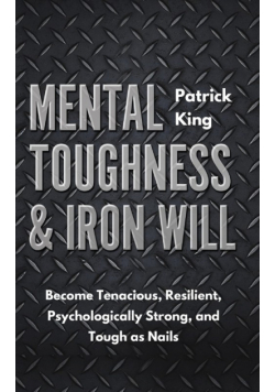 Mental Toughness & Iron Will