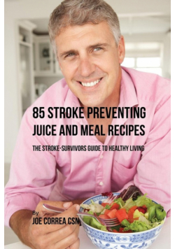 85 Stroke Preventing Juice and Meal Recipes