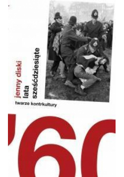 Lata sześćdziesiąte. Twarze kontrkultury