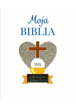 Moja Biblia. Pamiątka I Komuni Świętej