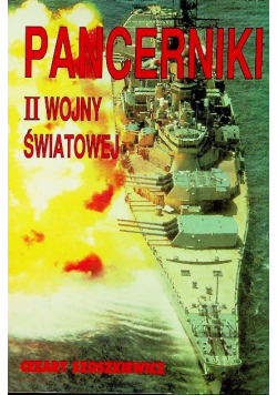 Pancerniki II wojny światowej Tom I