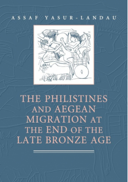 The Philistines and Aegean Migration at the End of the Late Bronze             Age