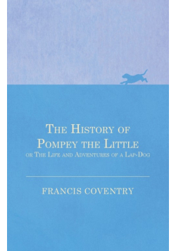 The History of Pompey the Little, or The Life and Adventures of a Lap-Dog