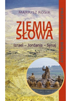 Ziemia Słowa. Biblijny przewodnik po Ziemi Św. w.2