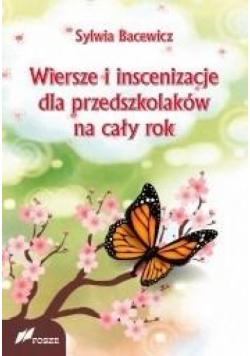 Wiersze i inscenizacje dla przedszkolaków na cały rok