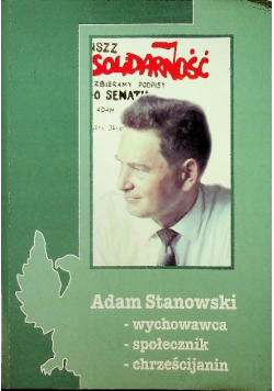 Adam Stanowski wychowawca społecznik chrześcijanin