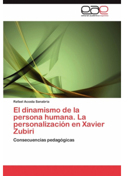 El Dinamismo de La Persona Humana. La Personalizacion En Xavier Zubiri