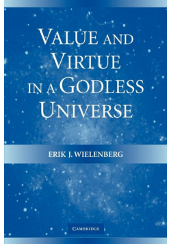Value and Virtue in a Godless Universe