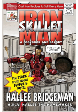 Iron Skillet Man; The Stark Truth about Pepper and Pots