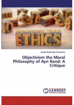 Objectivism the Moral Philosophy of Ayn Rand