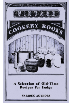 A Selection of Old-Time Recipes for Fudge