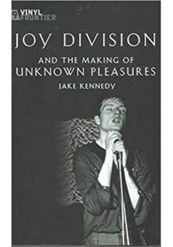 Joy Division and the Making of Unknown Pleasures