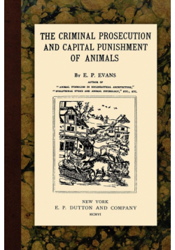 The Criminal Prosecution and Capital Punishment of Animals