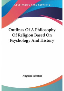 Outlines Of A Philosophy Of Religion Based On Psychology And History