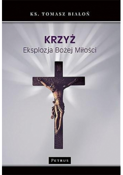 Krzyż. Eksplozja Bożej Miłości