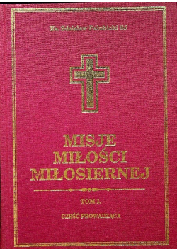 Misje miłości miłosiernej tom I