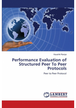 Performance Evaluation of Structured Peer To Peer Protocols