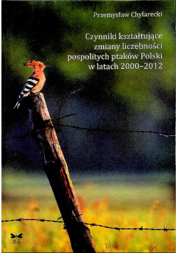 Czynniki kształtujące zmiany liczebności pospolitych ptaków Polski w latach 2000 2012