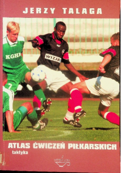 Atlas ćwiczeń piłkarskich Tom 2 taktyka