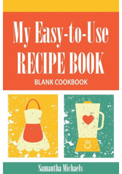 My Easy-To-Use Recipe Book