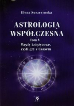 Astrologia współczesna Tom V Węzły księżycowe