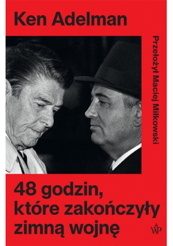 48 godzin które zakończyły zimną wojnę