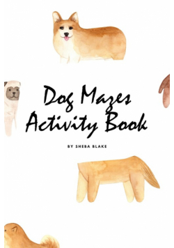 Dog Mazes Activity Book for Children (6x9 Puzzle Book / Activity Book)