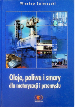 Oleje paliwa i smary dla motoryzacji i przemysłu