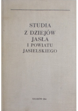 Studia z dziejów Jasła i powiatu Jasielskiego