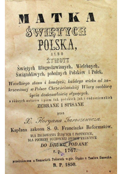 Matka świętych Polska  albo Żywoty świętych, błogosławionych, wielebnych, świątobliwych, pobożnych Polaków i Polek tom 1 i 2 1850 r.
