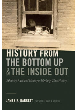 History from the Bottom Up and the Inside Out