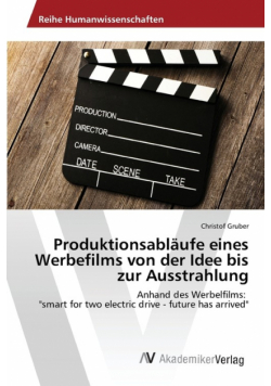 Produktionsabläufe eines Werbefilms von der Idee bis zur Ausstrahlung