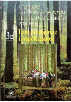 Z dziejów lasów państwowych i leśnictwa polskiego 1924 2004 Lata powojenne i współczesność  3 1