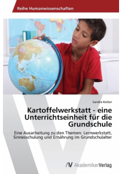 Kartoffelwerkstatt - eine Unterrichtseinheit für die Grundschule