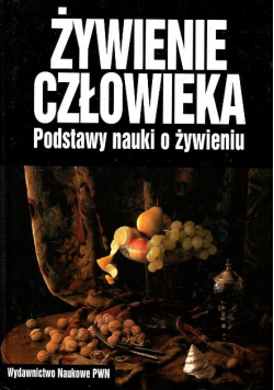 Żywienie człowieka Podstawy nauki o żywieniu tom 1