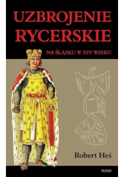 Uzbrojenie rycerskie na Śląsku w XIV wieku