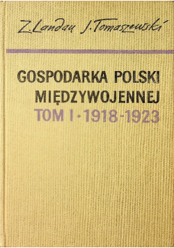 Gospodarka Polski międzywojennej Tom 1