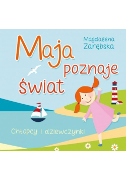 Maja poznaje świat. Chłopcy i dziewczynki