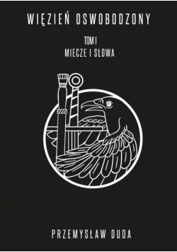 Więzień Oswobodzony Tom1 Miecze i słowa