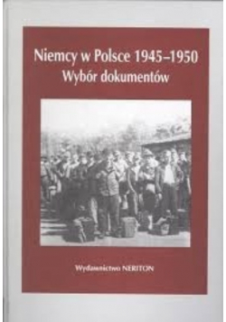 Niemcy w Polsce 1945-1950 Wybór dokumentów