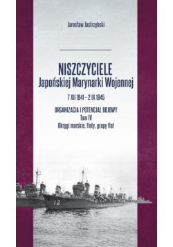 Niszczyciele Japońskiej Marynarki Wojennej 7 XII 1941 - 2 IX 1945 Tom 4 / Inforteditions