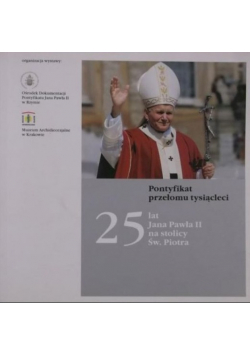 Pontyfikat przełomu tysiącleci 25 lat Jana Pawła II na stolicy św Piotra