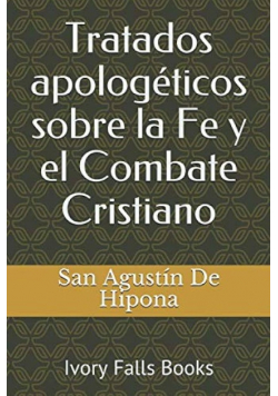 Tratados apologéticos sobre la Fe y el Combate Cristiano