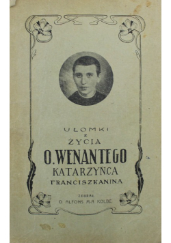 Ułomki z życia O Wenantego Katarzyńca Franciszkanina 1931 r.